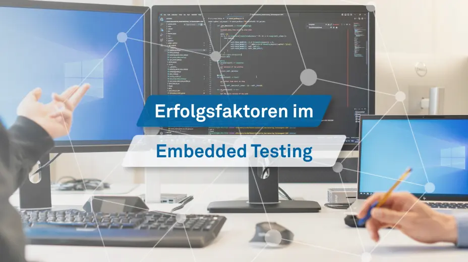 Titelbild Blogbeitrag Erfolgsfaktoren im Embedded Testing