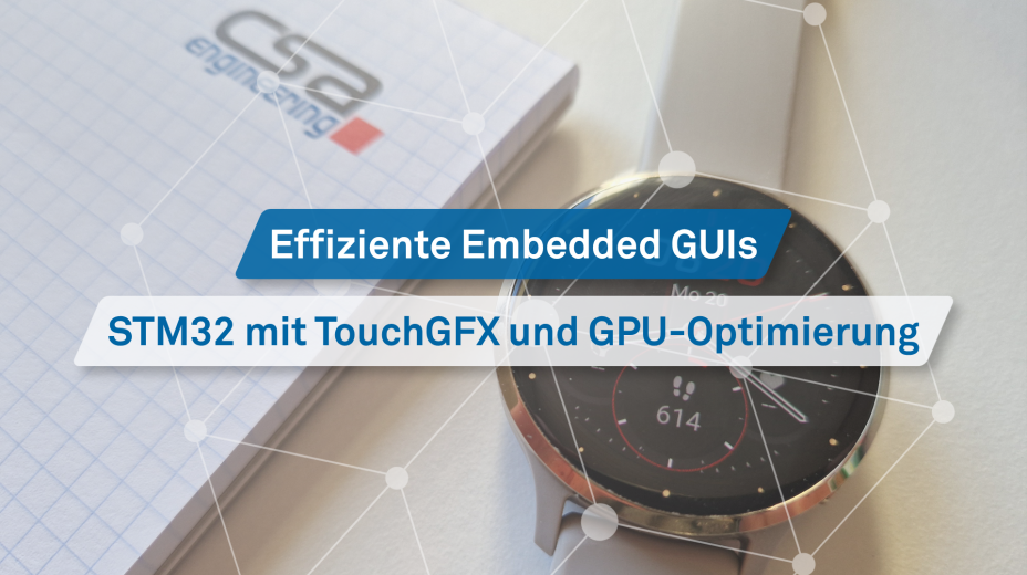 Titelbild Blogbeitrag Effiziente Embedded GUIs STM32 mit TouchGFX und GPU Optimierung DE